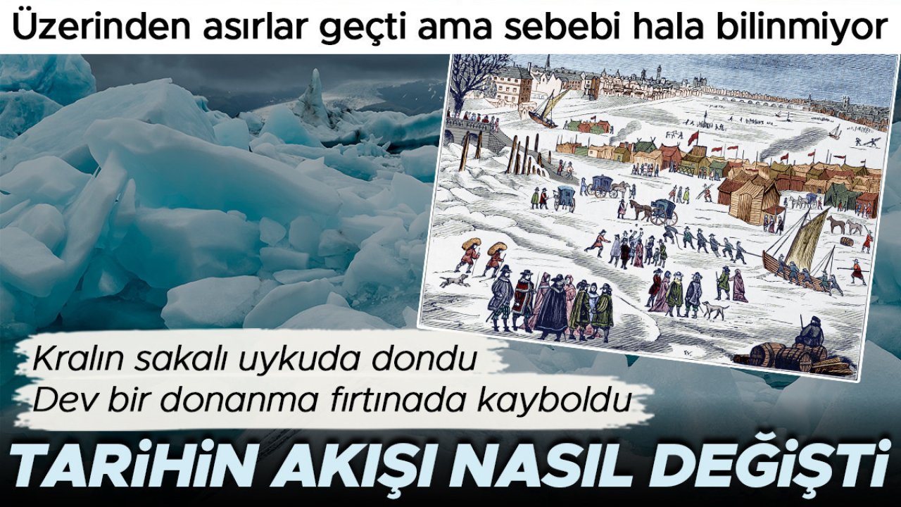Üzerinden asırlar geçti ama sebebi hala bilinmiyor: Küçük Buz Çağı tarihin akışını nasıl değiştirdi?