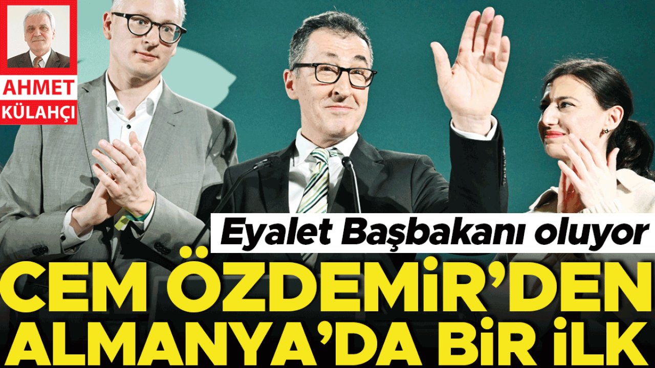 Eyalet Başbakanı oluyor… Cem Özdemir’den Almanya’da bir ilk