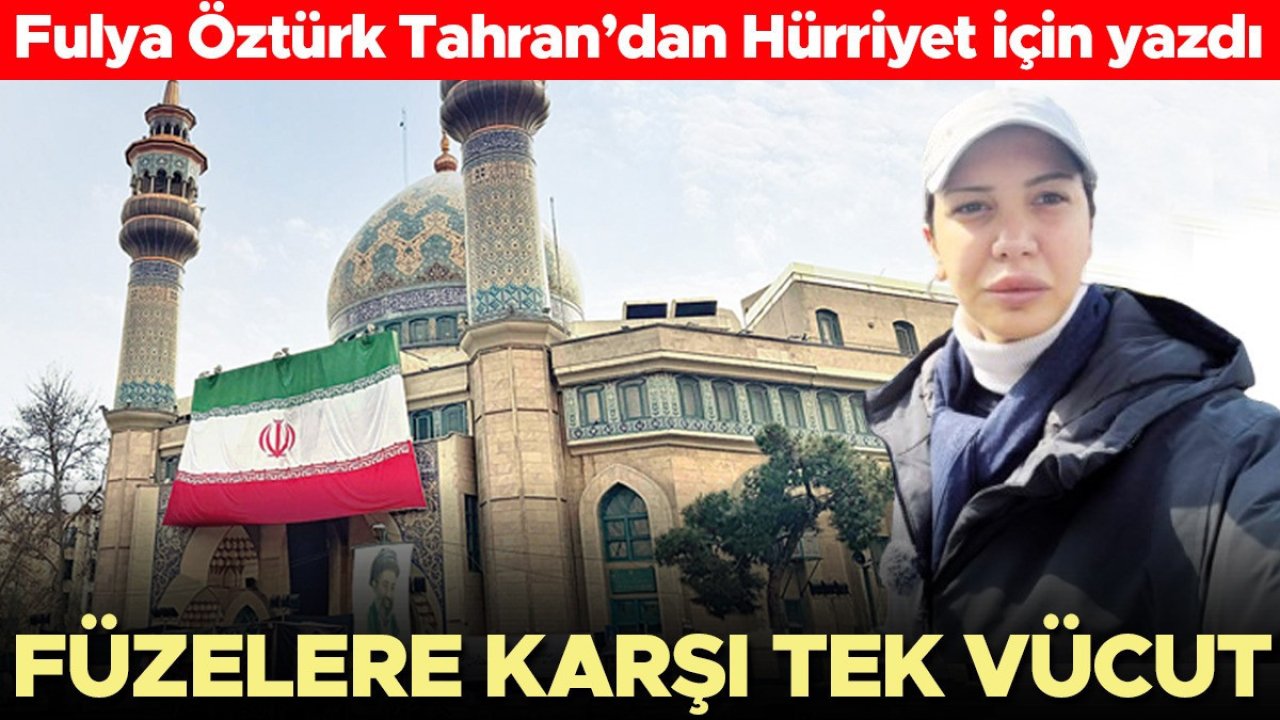 Fulya Öztürk Tahran’dan Hürriyet için yazdı... Yas, öfke ve direniş