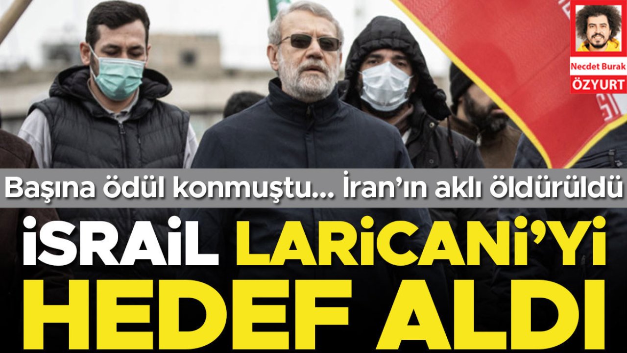 İsrail Laricani’yi hedef aldı! İran’ın aklı öldürüldü