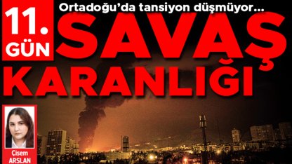 Savaşta 11. gün... Savaş karanlığı