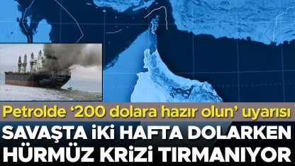 Savaşta iki hafta dolarken Hürmüz krizi tırmanıyor