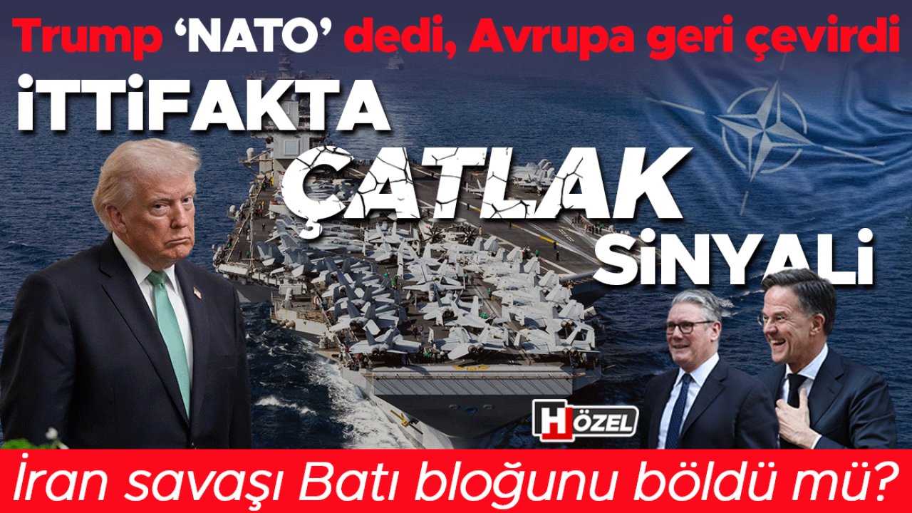 Trump ‘NATO’ dedi, Avrupa geri çevirdi: İttifakta çatlak sinyali... İran savaşı Batı’yı böldü mü?