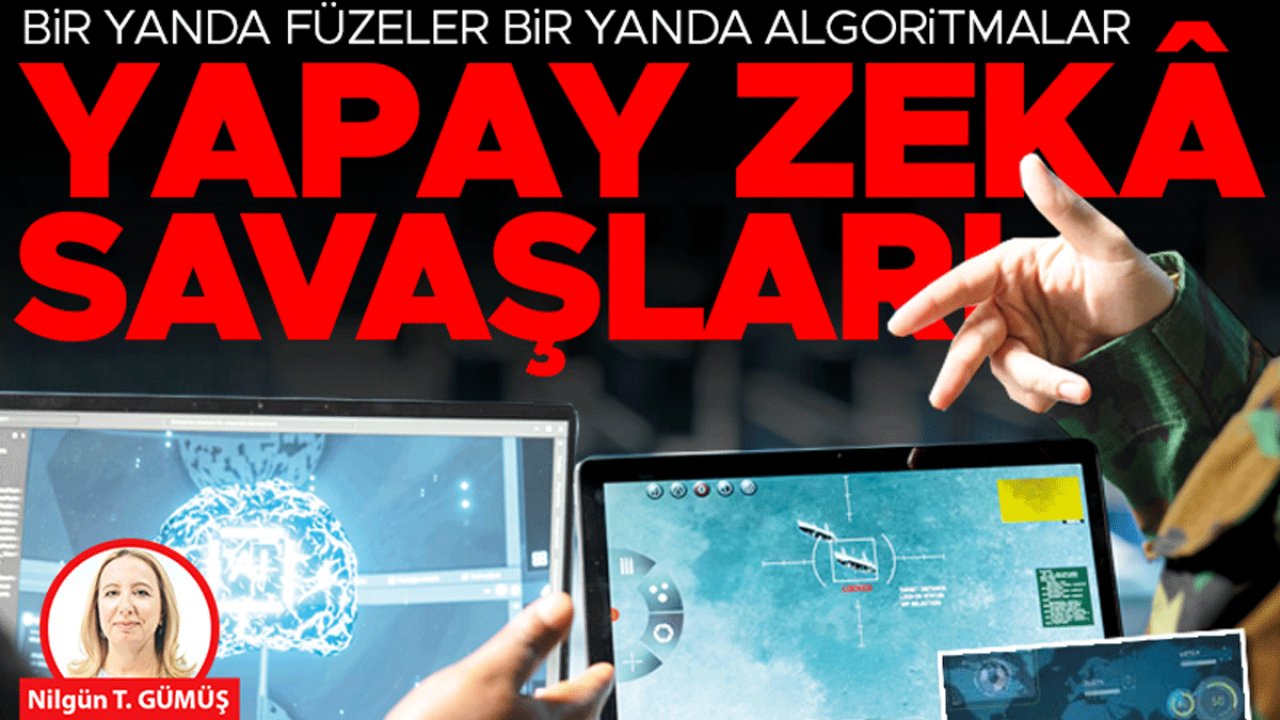Yapay zekâ savaşları... Bir yanda füzeler bir yanda algoritmalar