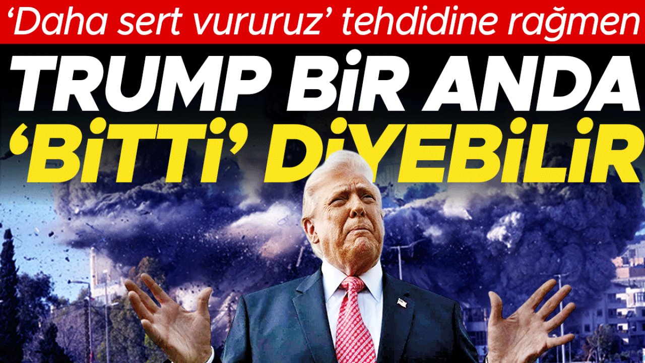 ‘Daha sert vururuz’ tehdidine rağmen... Trump bir anda ‘bitti’ diyebilir