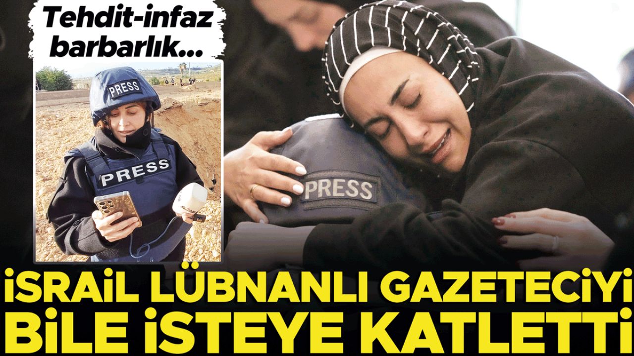 Tehdit, infaz, barbarlık... İsrail Lübnanlı gazeteciyi bile isteye katletti