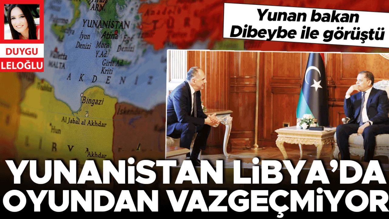 Yunanistan Libya ’da oyundan vazgeçmiyor