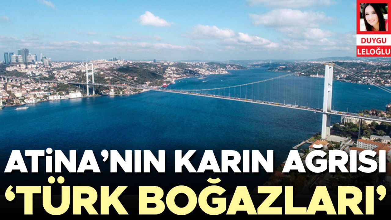 Atina’nın karın ağrısı ‘Türk Boğazları’