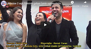 Mucize 2 aşk Filminin galası İzmir optimumda yapıldı.